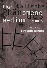 Physikalische Phänomene des Mediumismus - Eine Forschung über die Telekinese, den Spiritismus und seine Medien