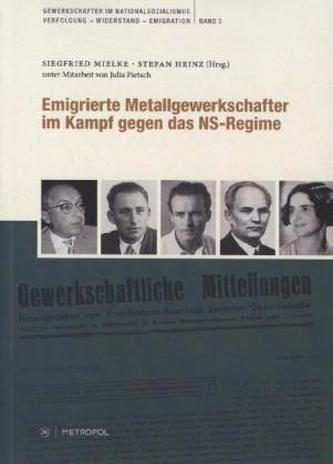 Emigrierte Metallgewerkschafter im Kampf gegen das NS-Regime