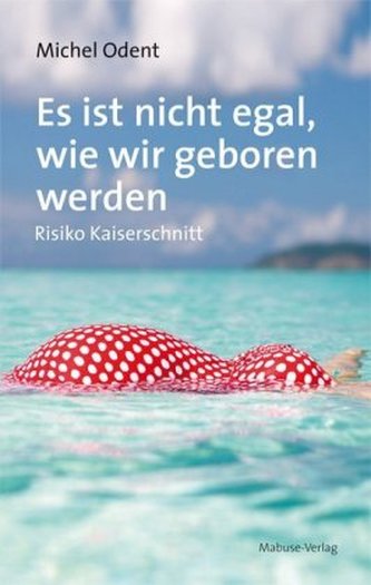 Es ist nicht egal, wie wir geboren werden Es ist nicht egal, wie wir geboren werden