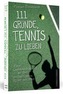 111 Gründe, Tennis zu lieben