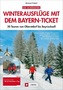 Die schönsten Winterausflüge mit dem Bayern-Ticket