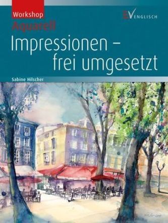 Workshop Aquarell, Impressionen - frei umgesetzt