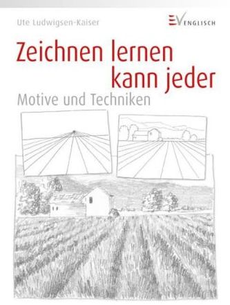 Zeichnen lernen kann jeder - Motive und Techniken