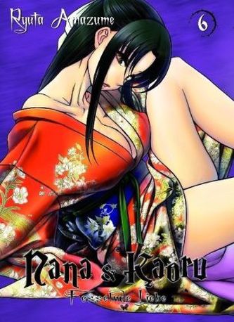 Nana & Kaoru - Fesselnde Liebe. Bd.6