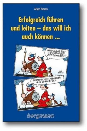 Erfolgreich führen und leiten, das will ich auch können . . .