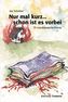 Nur mal kurz...und schon ist es vorbei
