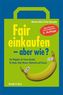 Fair einkaufen - aber wie?