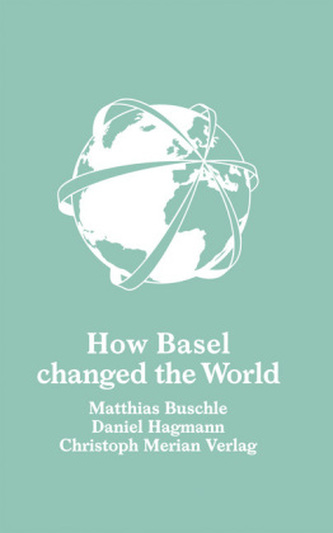 How Basel changed the world