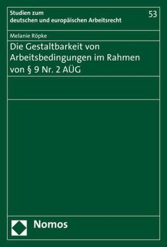 Die Gestaltbarkeit von Arbeitsbedingungen im Rahmen von § 9 Nr. 2 AÜG