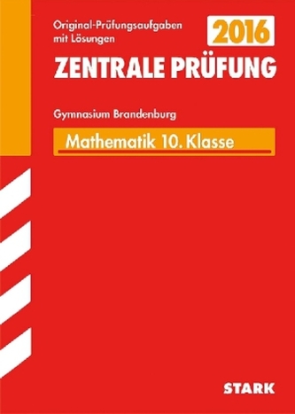 Zentrale Prüfung 2016 - Mathematik 10. Klasse, Gymnasium Brandenburg