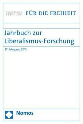 Jahrbuch zur Liberalismus-Forschung. Jg.27 Jahrbuch zur Liberalismus-Forschung. Jg.27