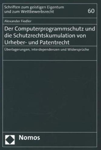 Der Computerprogrammschutz und die Schutzrechtskumulation von Urheber- und Patentrecht