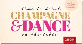 Time to drink champagne and dance on the table