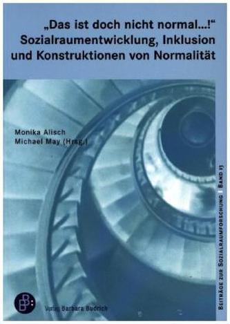 'Das ist doch nicht normal ...!' Sozialraumentwicklung, Inklusion und Konstruktionen von Normalität