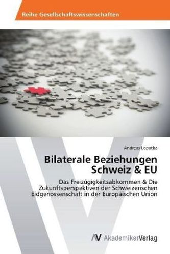 Bilaterale Beziehungen Schweiz & EU
