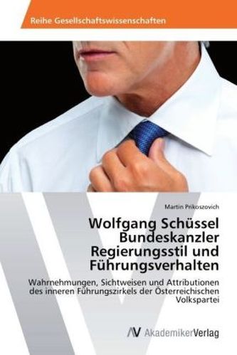 Wolfgang Schüssel Bundeskanzler Regierungsstil und Führungsverhalten