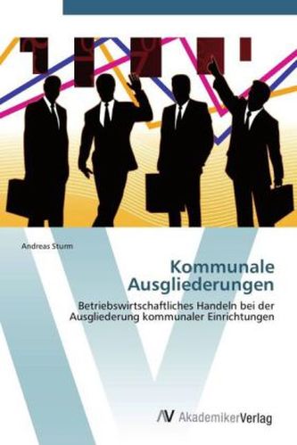 Kommunale Ausgliederungen Kommunale Ausgliederungen