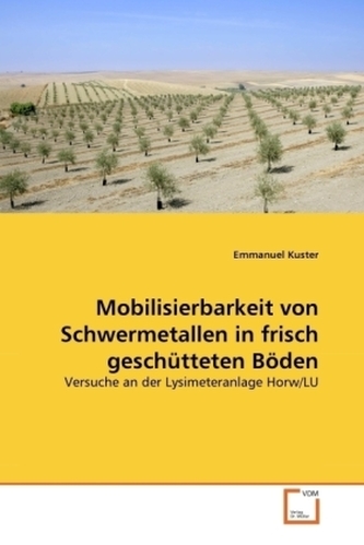 Mobilisierbarkeit von Schwermetallen in frisch geschütteten Böden