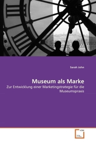 Zur Entwicklung einer Marketingstrategie für die Museumspraxis