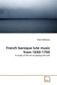 French baroque lute music from 1650-1700