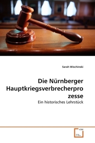 Die Nürnberger Hauptkriegsverbrecherprozesse
