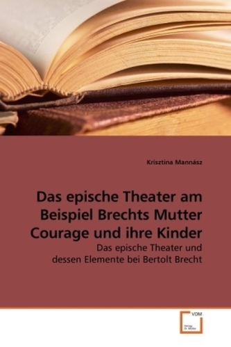 Das epische Theater am Beispiel Brechts Mutter Courage und ihre Kinder