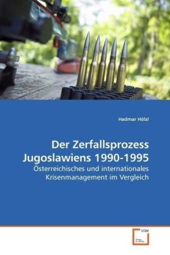 Der Zerfallsprozess Jugoslawiens 1990-1995