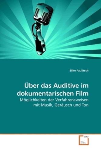 Über das Auditive im dokumentarischen Film