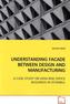 UNDERSTANDING FACADE BETWEEN DESIGN AND MANUFACTURING