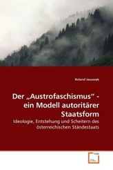 Der  Austrofaschismus  - ein Modell autoritärer Staatsform