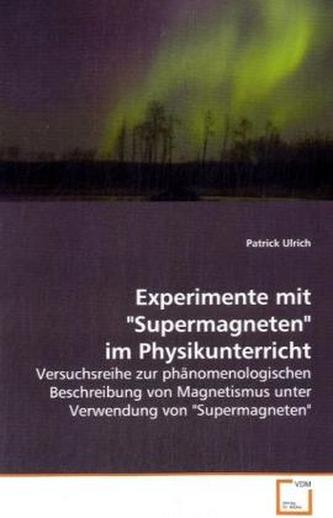 Experimente mit 'Supermagneten' im Physikunterricht
