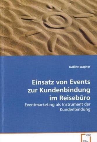Einsatz von Events zur Kundenbindung im Reisebüro Einsatz von Events zur Kundenbindung im Reisebüro