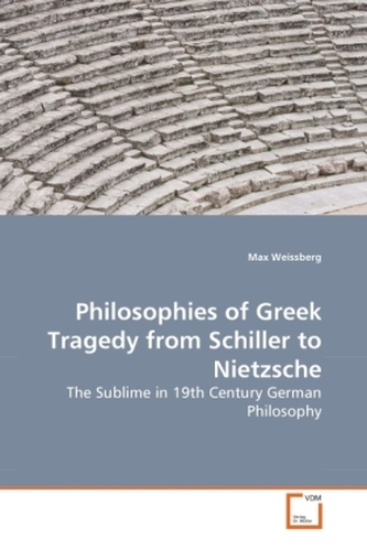 Philosophies of Greek Tragedy from Schiller to Nietzsche