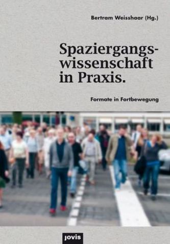 Spaziergangswissenschaft in Praxis