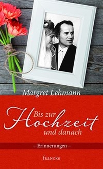 Bis zur Hochzeit und danach