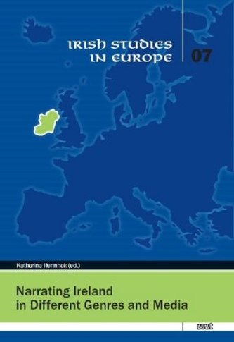 Narrating Ireland in Different Genres and Media Narrating Ireland in Different Genres and Media