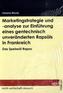 Marketingstrategie und -analyse zur Einführung eines gentechnisch unveränderten Rapsöls in Frankreich