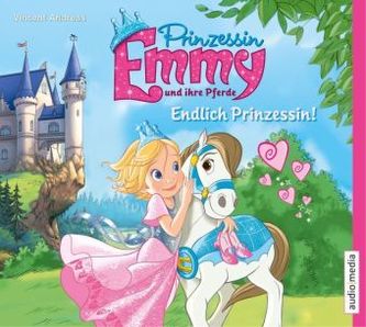 Prinzessin Emmy und ihre Pferde - Endlich Prinzessin!, 2 Audio-CDs