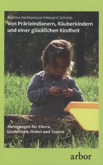 Von Prärieindianern, Räuberkindern und einer glücklichen Kindheit