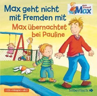 Max geht nicht mit Fremden mit / Max übernachtet bei Pauline, 1 Audio-CD