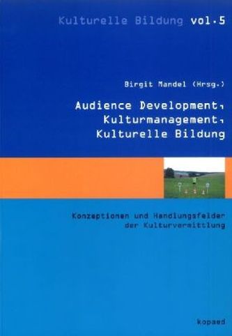 Audience Development, Kulturmanagement, Kulturelle Bildung