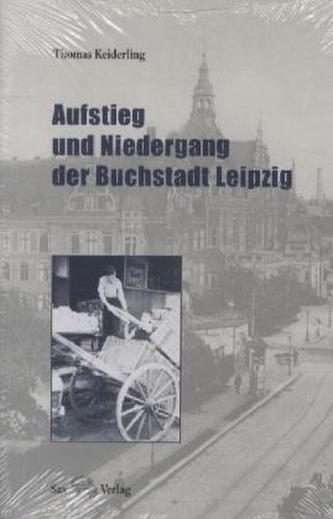 Aufstieg und Niedergang der Buchstadt Leipzig