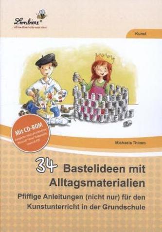 34 Bastelideen mit Alltagsmaterialien, m. CD-ROM