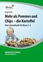 Mehr als Pommes und Chips - die Kartoffel