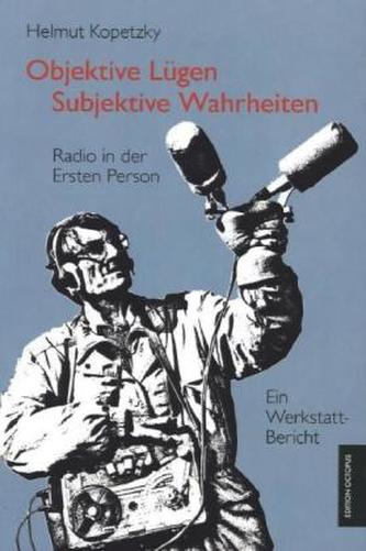 Objektive Lügen - Subjektive Wahrheiten