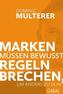 Marken müssen bewusst Regeln brechen, um anders zu sein