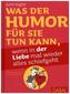Was der Humor für Sie tun kann, wenn in der Liebe mal wieder alles schiefgeht, illustrierte Ausgabe