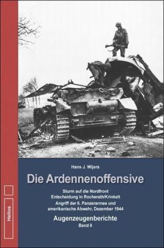Sturm auf die Nordfront. Entscheidung in Rocherath/Krinkelt. Angriff der 6. Panzerarmee und amerikanische Abwehr, Dezember 1944