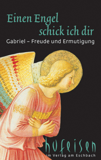 Einen Engel schick ich dir - Gabriel, Freude und Ermutigung