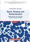 Sport, Doping und Enhancement - Materialien für den Unterricht in Sport, Biologie und Ethik